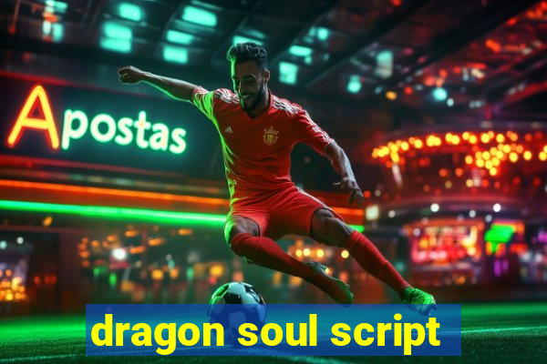 dragon soul script